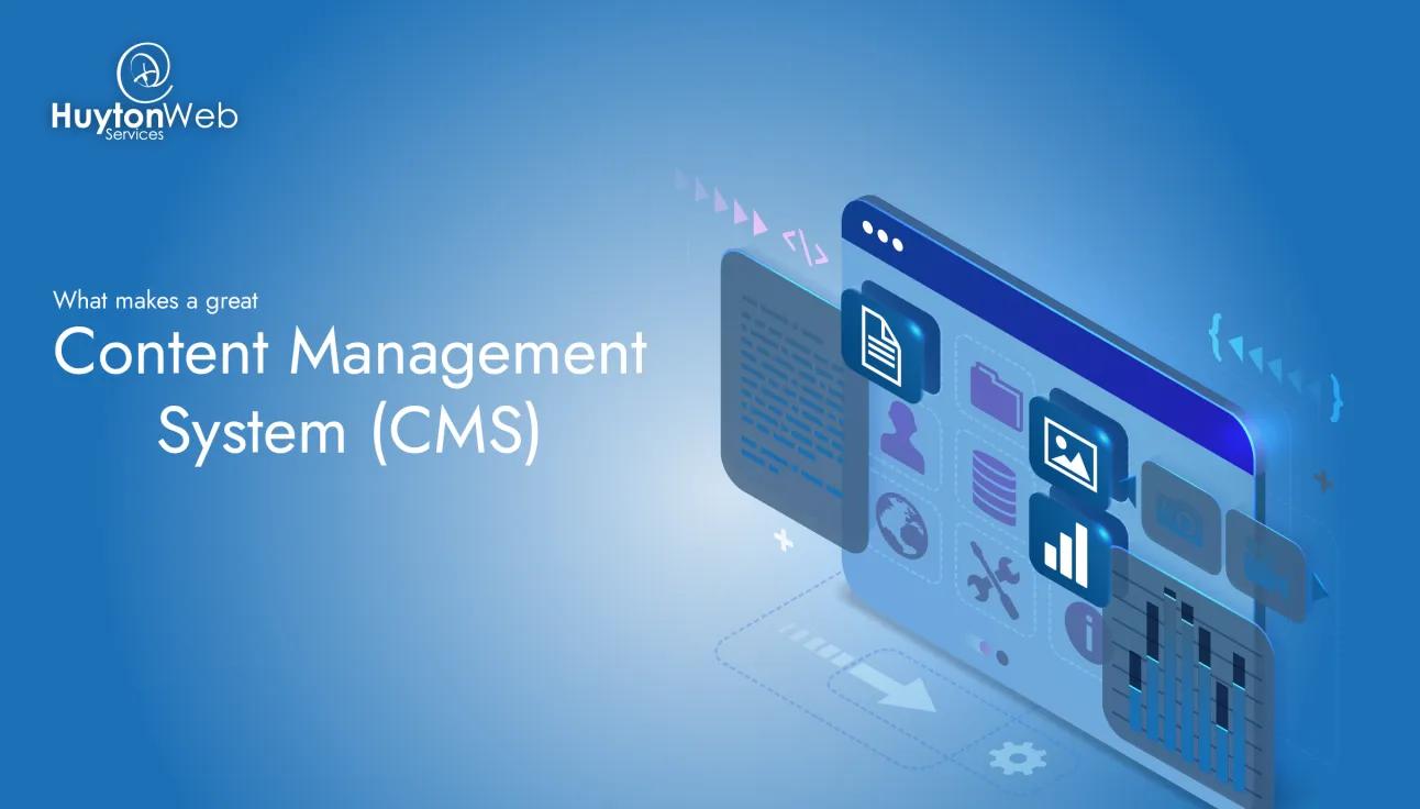 Showing information on What makes a great Content Management System (CMS)?