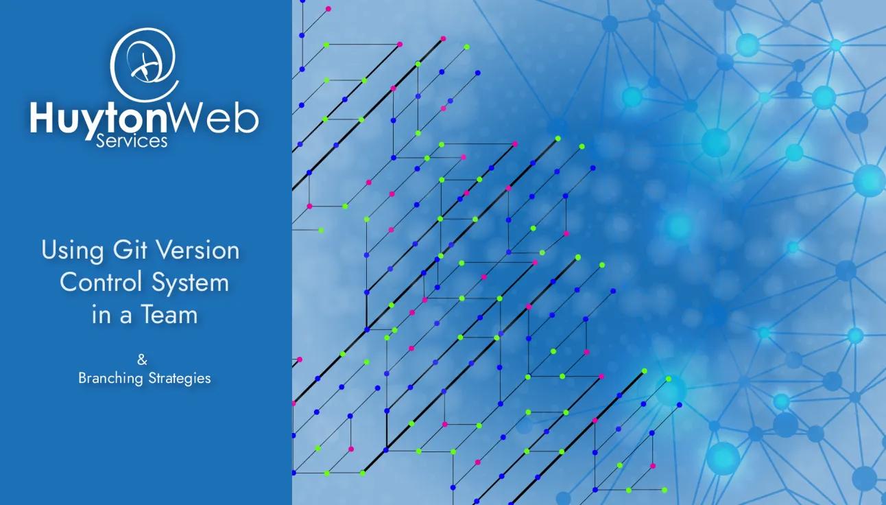 Showing information on Using Git Version Control in a Team & Branching Strategies